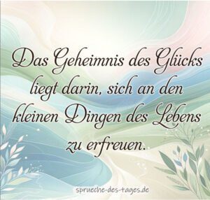 120+ Sprüche "Das Leben ist schön!"