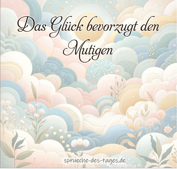 Den Mutigen Hilft Das Glück Bedeutung 50 Status Sprüche die es auf den Punkt bringen - kostenlos