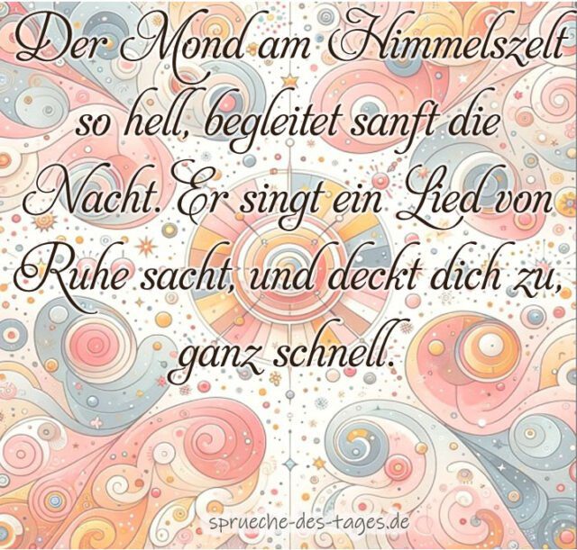 Der Mond am Himmelszelt so hell begleitet sanft die Nacht. Er singt ein Lied von Ruhe sacht und deckt dich zu ganz schnell