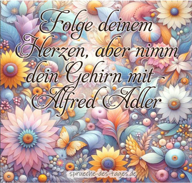 Folge deinem Herzen aber nimm dein Gehirn mit – Alfred Adler