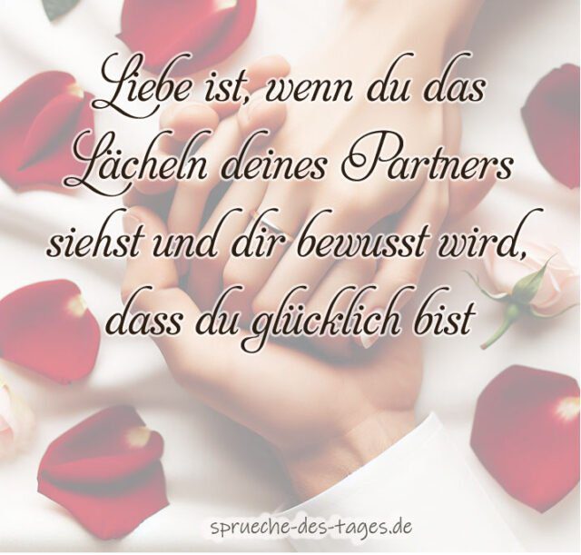 Liebe ist wenn du das Laecheln deines Partners siehst und dir bewusst wird dass du gluecklich bist