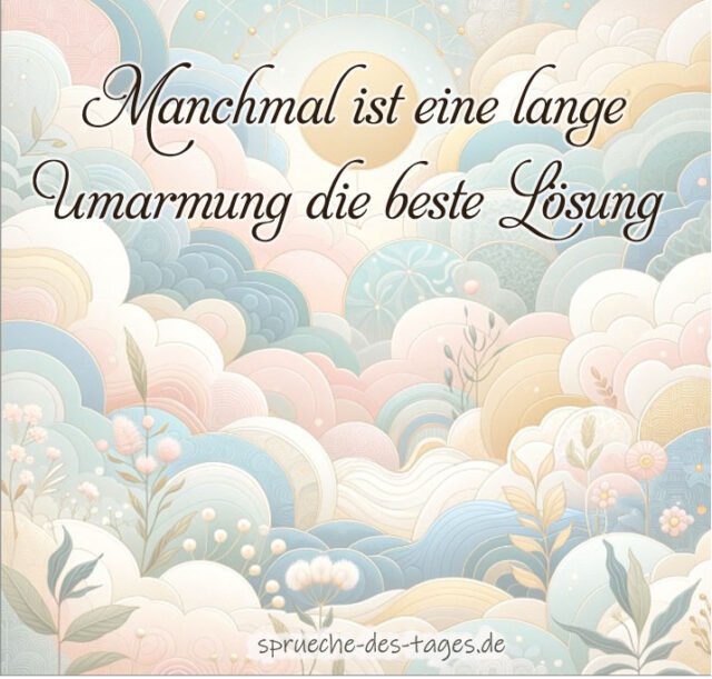 Manchmal ist eine lange Umarmung die beste Loesung