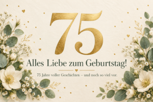 Glückwunsch zum 75. Geburtstag: goldene 75, Blumen und der Spruch „75 Jahre voller Geschichten – und noch so viel vor.“ [Bildinhalt mit KI erstellt]
